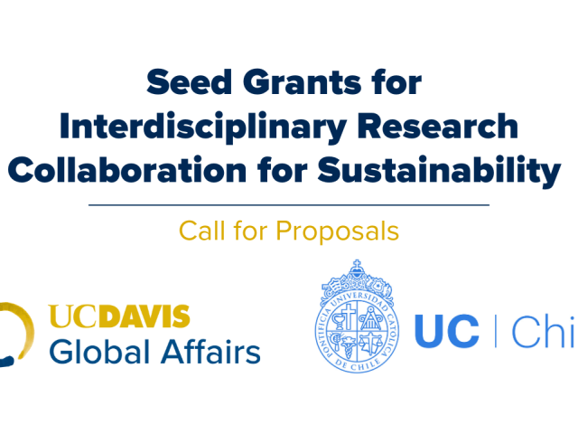Seed Grants for Interdisciplinary Research Collaboration for Sustainability Call for Proposals and logos for UC  Davis Global Affairs and  Pontificia Universidad Católica de Chile, UC | Chile