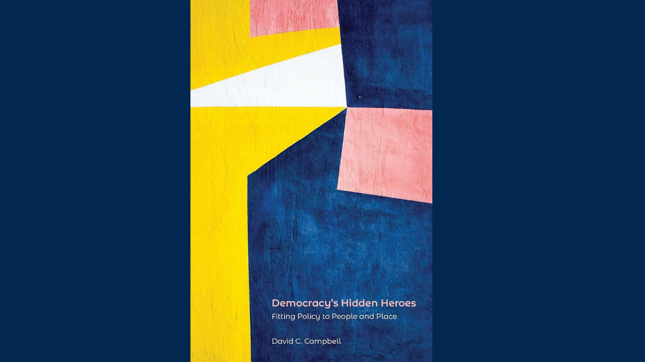 Book cover with the title "Democracy’s Hidden Heroes: Fitting Policy to People and Place"