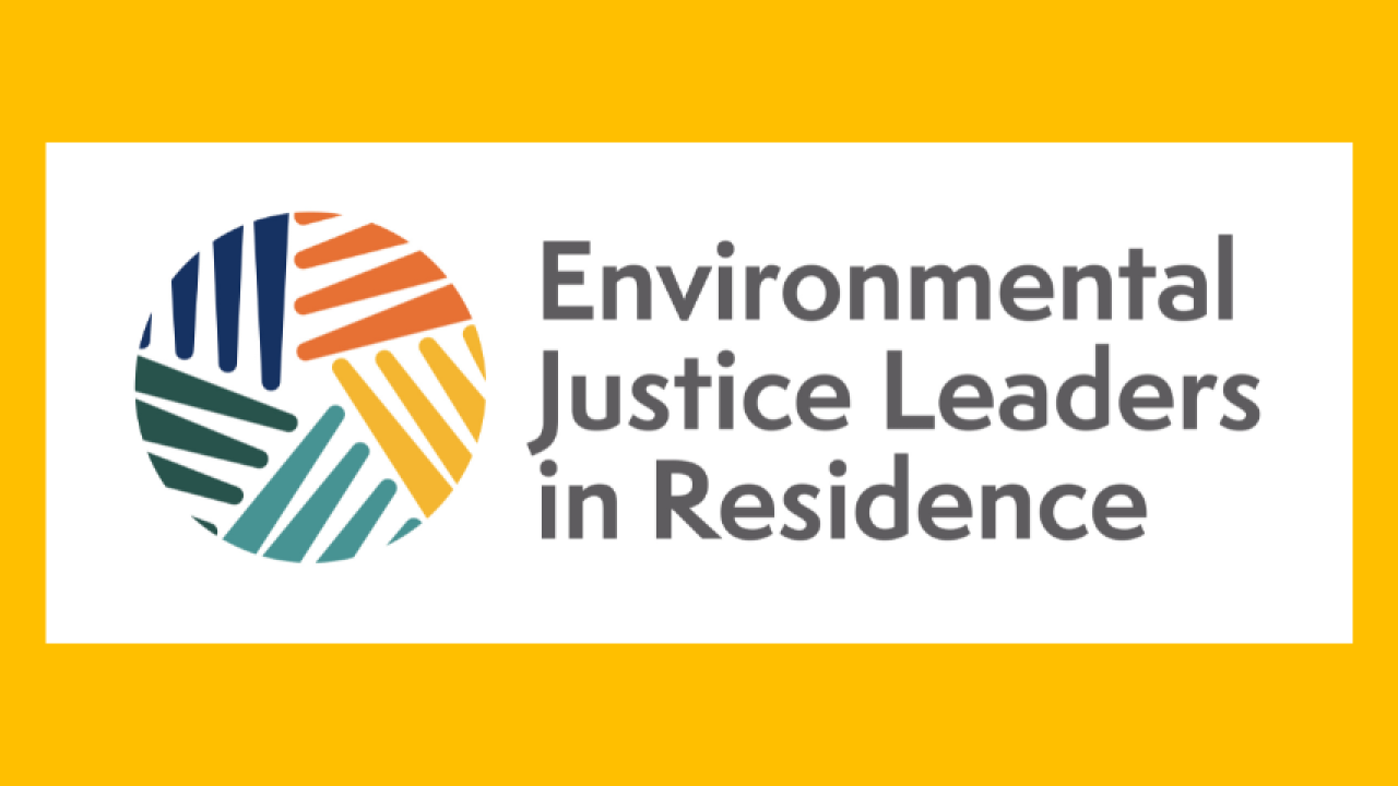 Banner with text that reads Environmental Justice Leaders in Residence