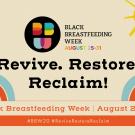 graphic that reads black breastfeeding week. Revive. Restore. Reclaim!