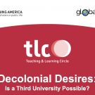 Decolonial Desires: Is a Third University Possible? Teaching and Learning Circle Logo