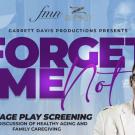 Forget Me Not graphic with a man in glasses and white coat smiling with text that says the event is a stage play screening