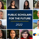 Headshots of graduate students put together in a collage with the text PUBLIC SCHOLARS FOR THE FUTURE 2022