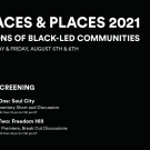 a black and white event flyer - text reads: spaces and places 2021, visions of black led communities, thursday & Friday August 5 &6