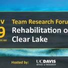 image of blue water with text overlay: November 19, 10:30 - 11:30 Team Research Forum on the Rehabilitation of Clear Lake