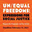 un/equal freedoms: expressions for social justice. Request for proposals: call to artists. Deadline February 15